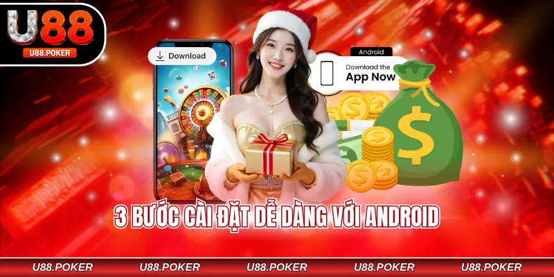 Tải App U88 - Quy Trình Cài Đặt Nhanh, Lưu Ý Quan Trọng 3 bước cài đặt dễ dàng với Android