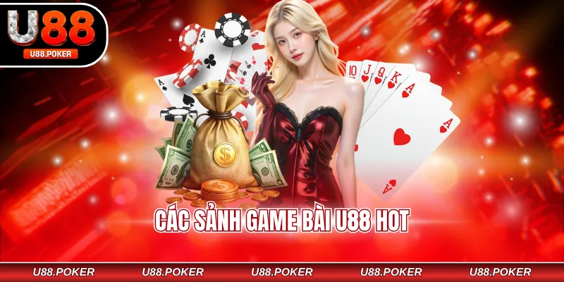 Game bài đổi thưởng U88 Các sảnh game bài U88 hot