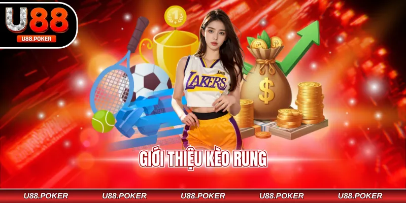 Kèo Rung – Hướng Dẫn Công Thức Cách Bắt Kèo Chuẩn Giới thiệu kèo rung