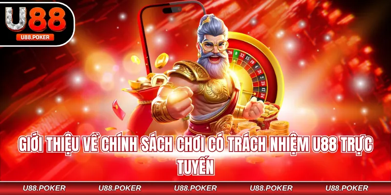 Chơi có trách nhiệm tại U88 Giới thiệu về chính sách chơi có trách nhiệm U88 trực tuyến