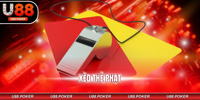 Kèo Thẻ Phạt - Bỏ Túi Mẹo Bắt Kèo Chuẩn Từ Dân Chuyên Kèo thẻ phạt