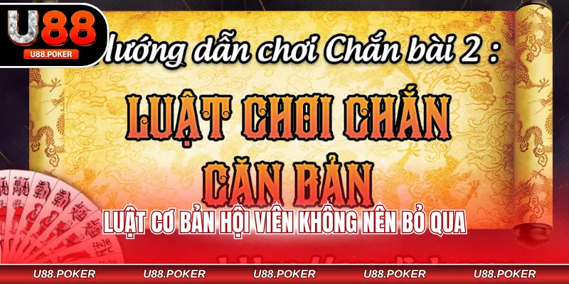 Cách Chơi Bài Chắn Online U88 Và Nghệ Thuật Chiến Thắng Luật cơ bản hội viên không nên bỏ qua