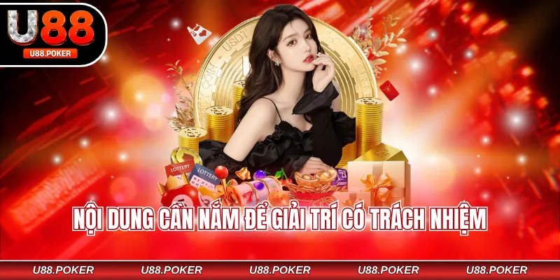 Chơi có trách nhiệm tại U88 Nội dung cần nắm để giải trí có trách nhiệm