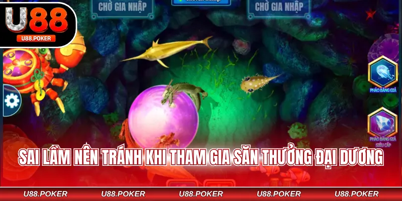 Bắn Cá Long Vương U88 - Chơi Game Vui, Nhận Thưởng Nhanh Sai lầm nên tránh khi tham gia săn thưởng đại dương
