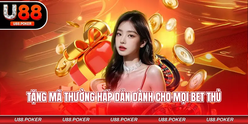 Giftcode U88 - Tặng Thưởng Siêu Lớn Nhận Quà Dễ Dàng Tặng mã thưởng hấp dẫn dành cho mọi bet thủ