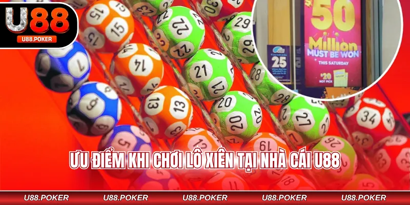 Lô Xiên Nháy – 2 Chiến Thuật Soi Cầu Hiệu Quả, Thắng Nhanh Ưu điểm khi chơi lô xiên tại nhà cái U88
